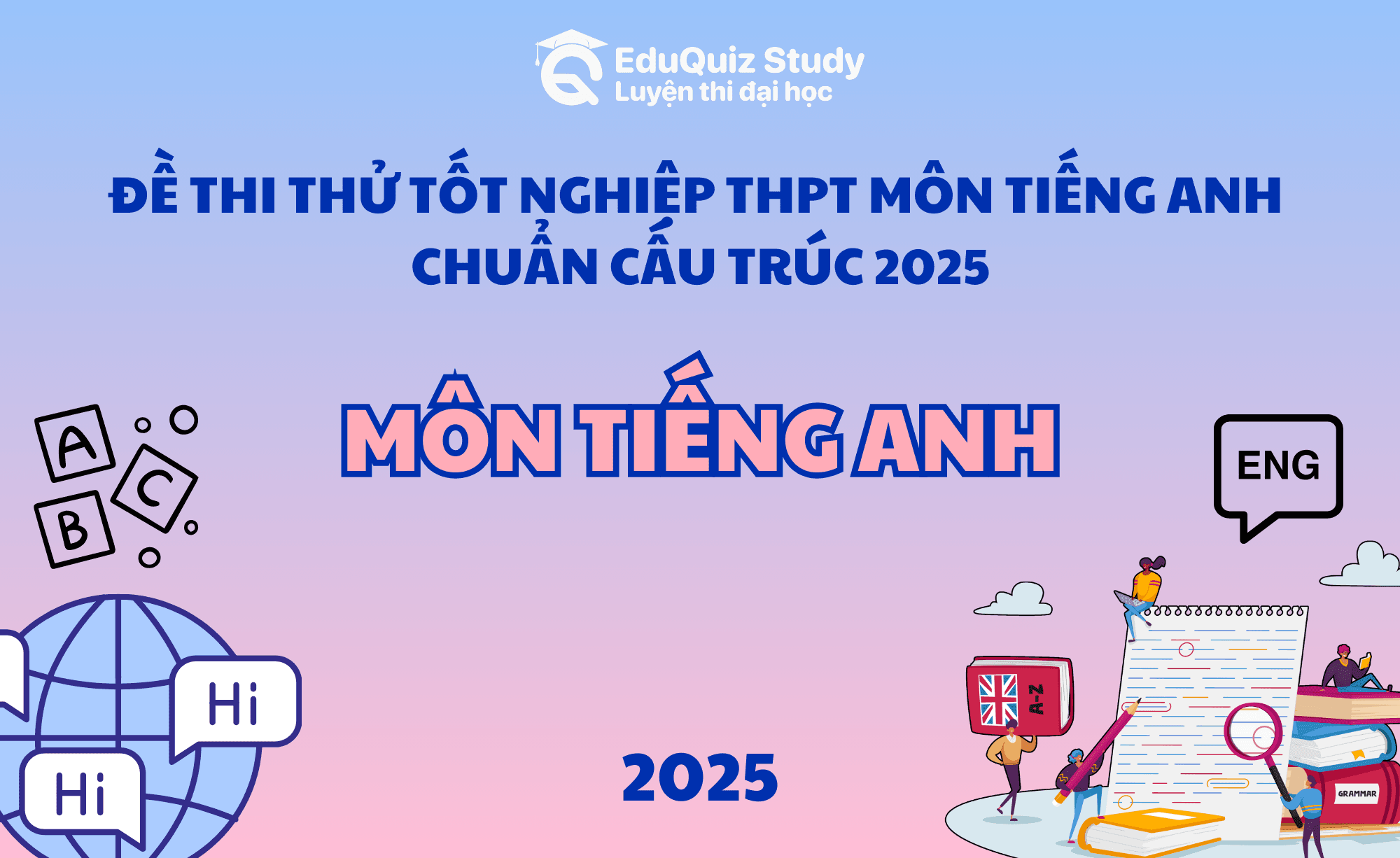 Đề thi Tốt nghiệp THPT môn Tiếng Anh - Đề số 1 (Có lời giải)